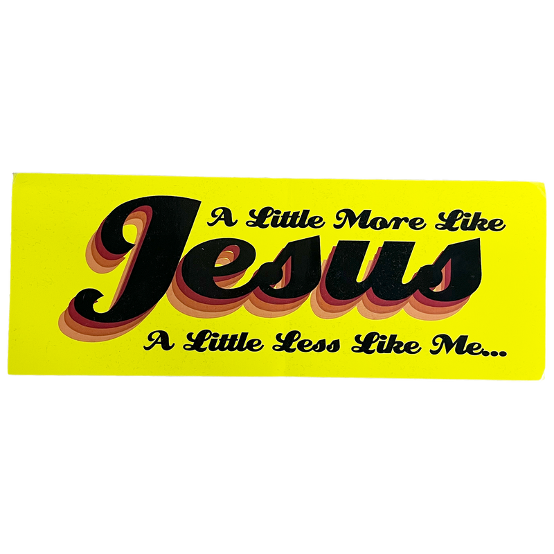 A Little More Like Jesus Bumper Sticker